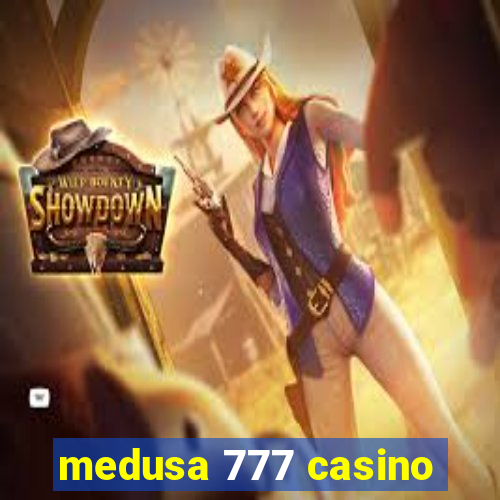 medusa 777 casino