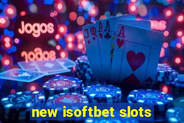 new isoftbet slots