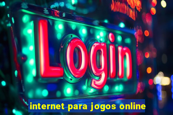 internet para jogos online