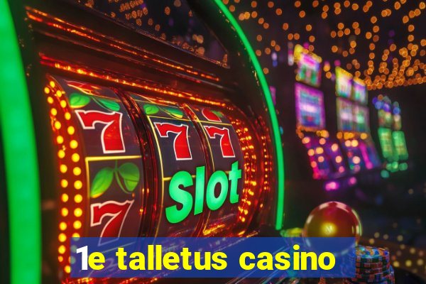 1e talletus casino