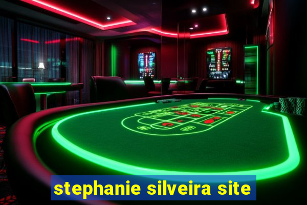 stephanie silveira site