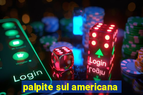 palpite sul americana