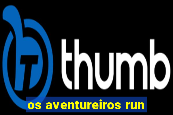 os aventureiros run