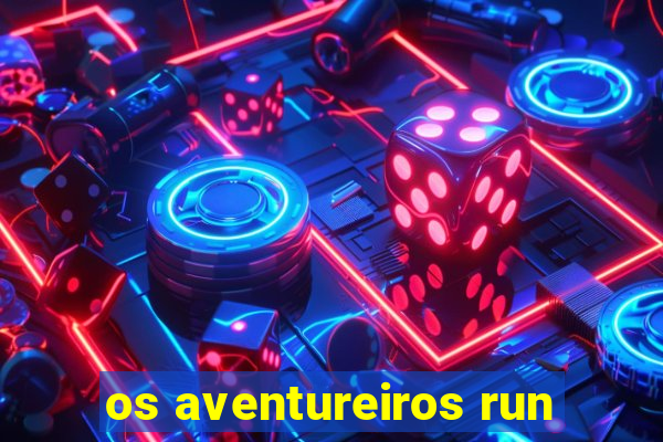 os aventureiros run