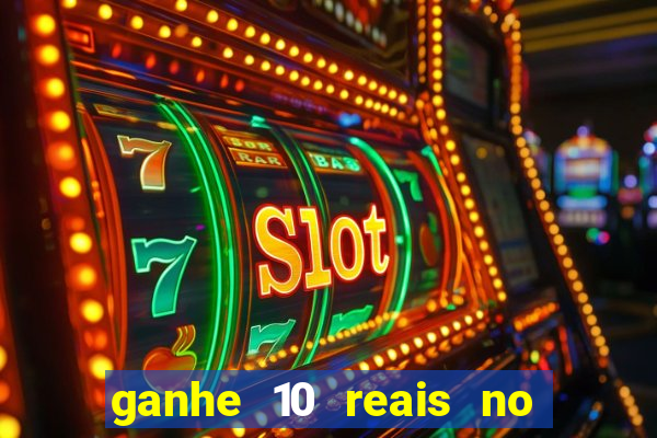 ganhe 10 reais no cadastro bet