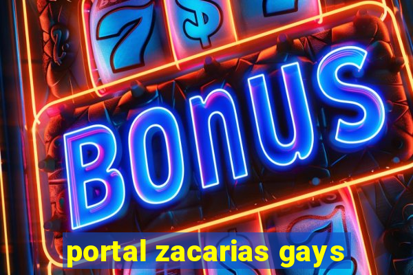 portal zacarias gays