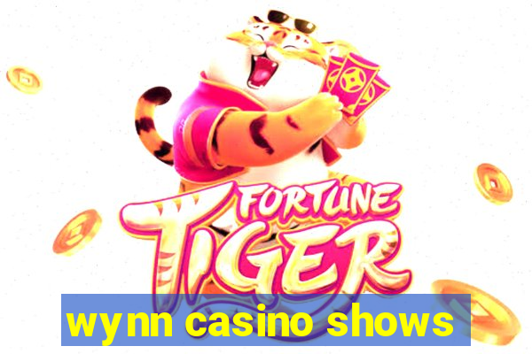 wynn casino shows