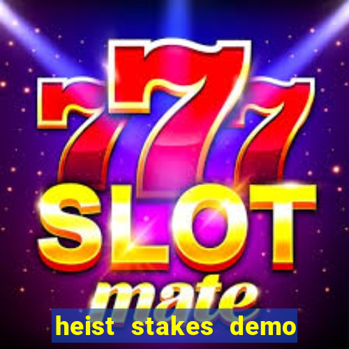 heist stakes demo heist stakes