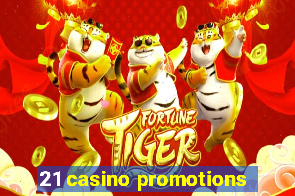 21 casino promotions