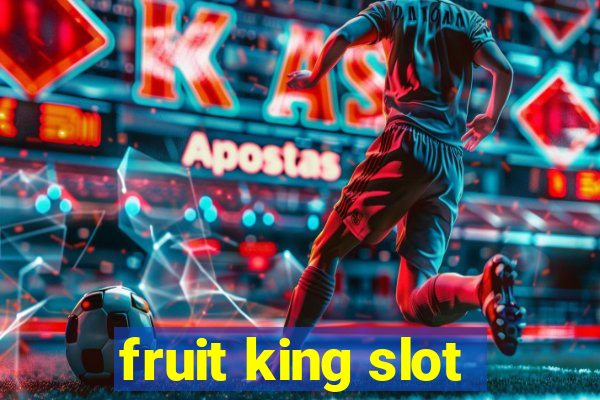 fruit king slot