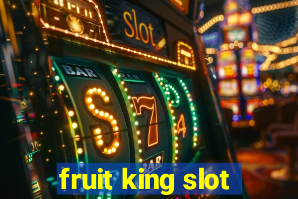 fruit king slot