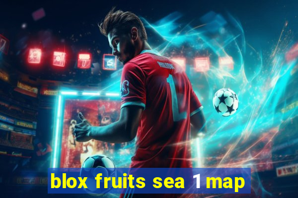 blox fruits sea 1 map