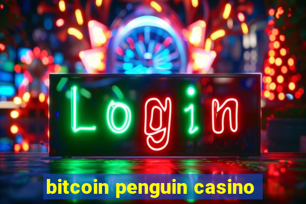 bitcoin penguin casino