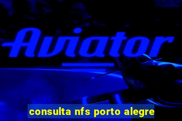 consulta nfs porto alegre