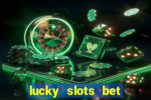 lucky slots bet paga mesmo