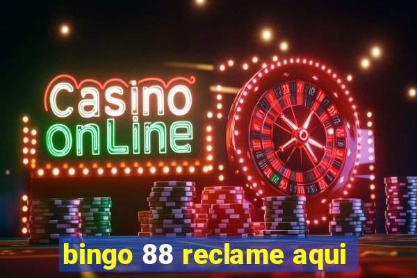 bingo 88 reclame aqui