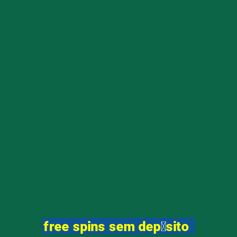 free spins sem dep贸sito