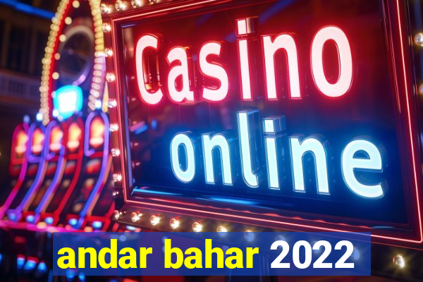 andar bahar 2022