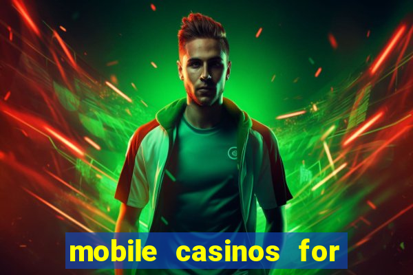 mobile casinos for real money