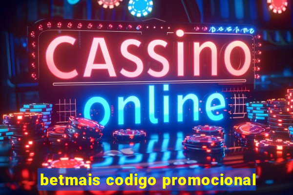 betmais codigo promocional