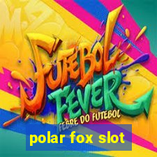 polar fox slot