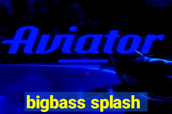 bigbass splash