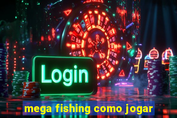 mega fishing como jogar