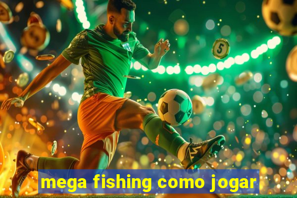 mega fishing como jogar