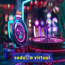 sedu莽茫o virtual