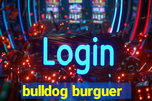 bulldog burguer