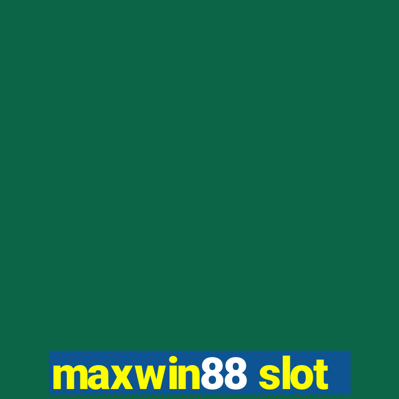 maxwin88 slot