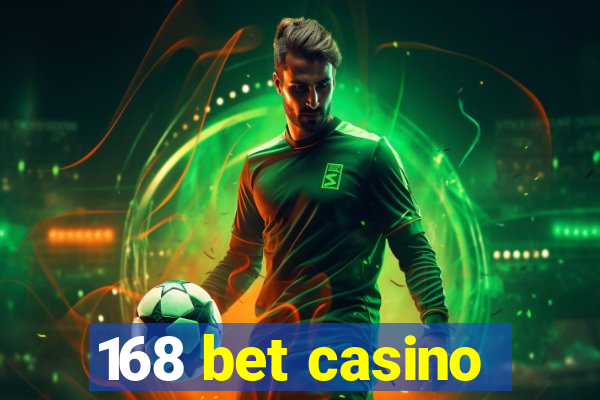 168 bet casino