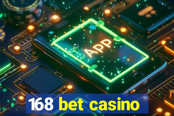 168 bet casino