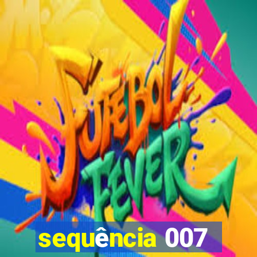 sequência 007