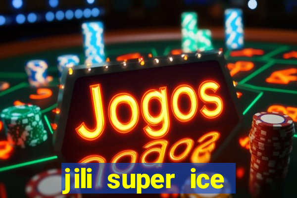 jili super ice slot machine