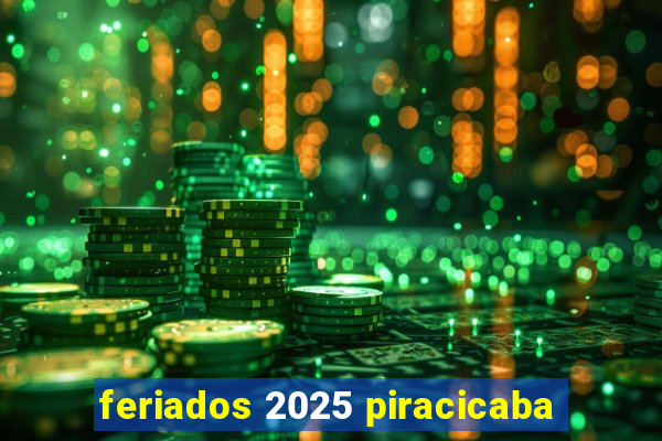 feriados 2025 piracicaba