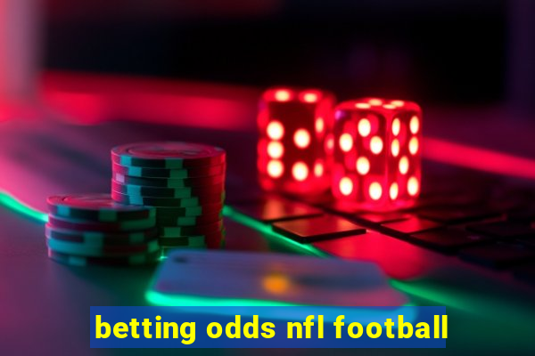 betting odds nfl football