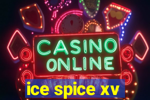 ice spice xv