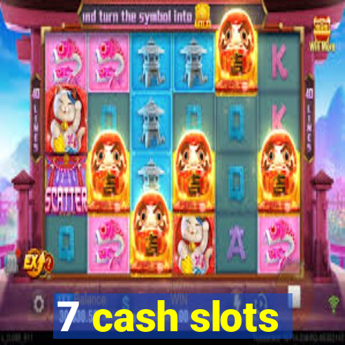 7 cash slots