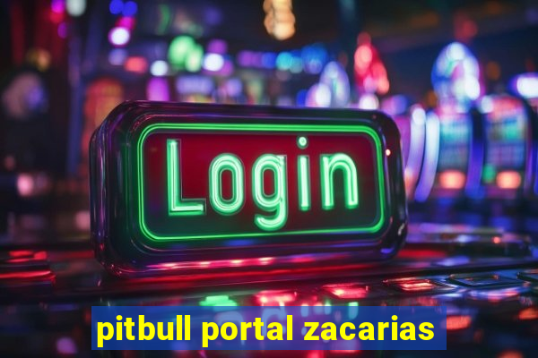 pitbull portal zacarias