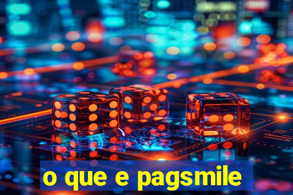 o que e pagsmile