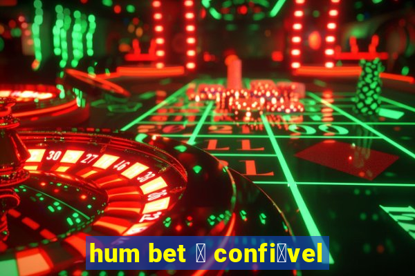 hum bet 茅 confi谩vel