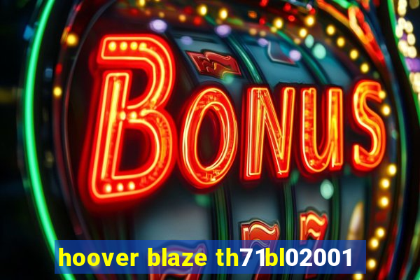 hoover blaze th71bl02001