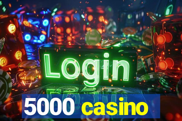 5000 casino