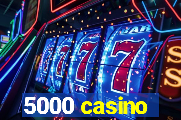 5000 casino