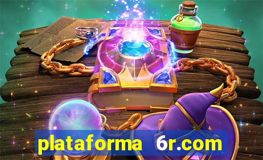 plataforma 6r.com paga mesmo