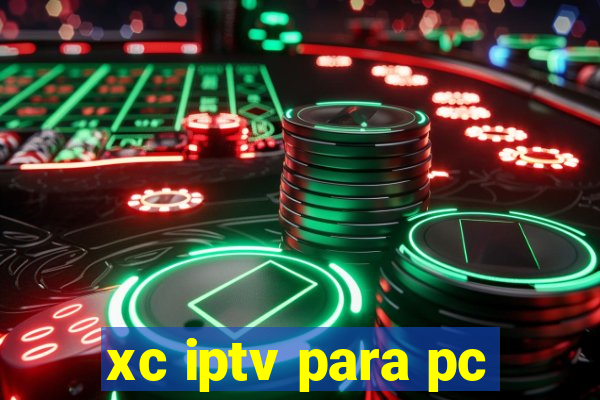 xc iptv para pc