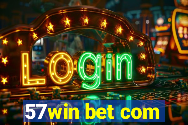 57win bet com