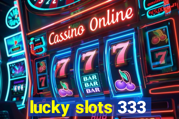 lucky slots 333