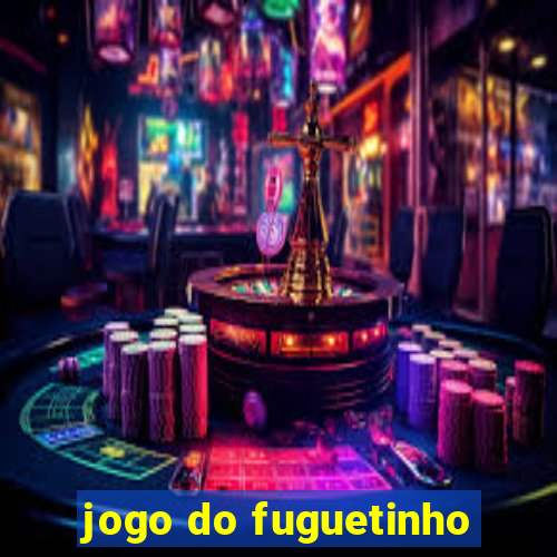 jogo do fuguetinho